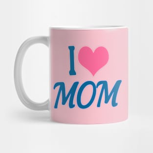 I Love You Mom Mug